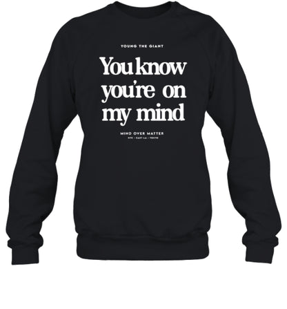 Young The Giant You Know You'Re On My Mind Mind Over Matter 2024 T-Shirt