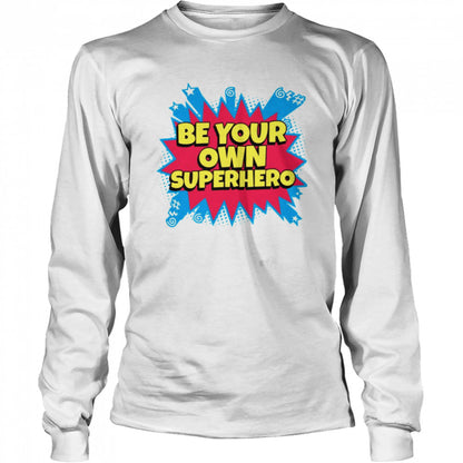 Your Be Superhero Own Kick Ass shirts