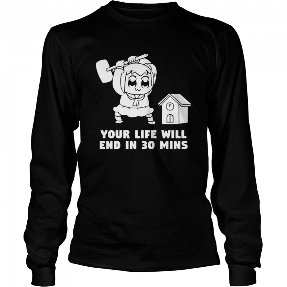 Your Life Will End In 30 Mins Pop Team Epic shirts