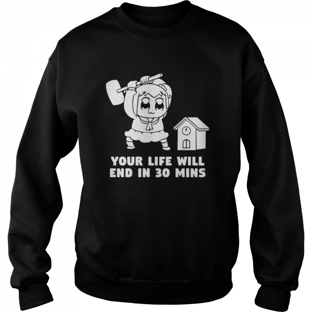 Your Life Will End In 30 Mins Pop Team Epic shirts