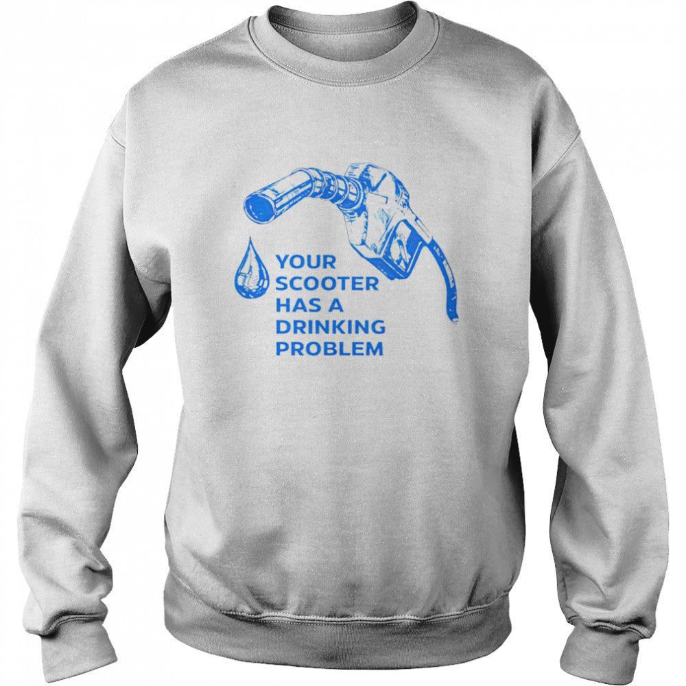 Your scooter has a drinking problem shirts