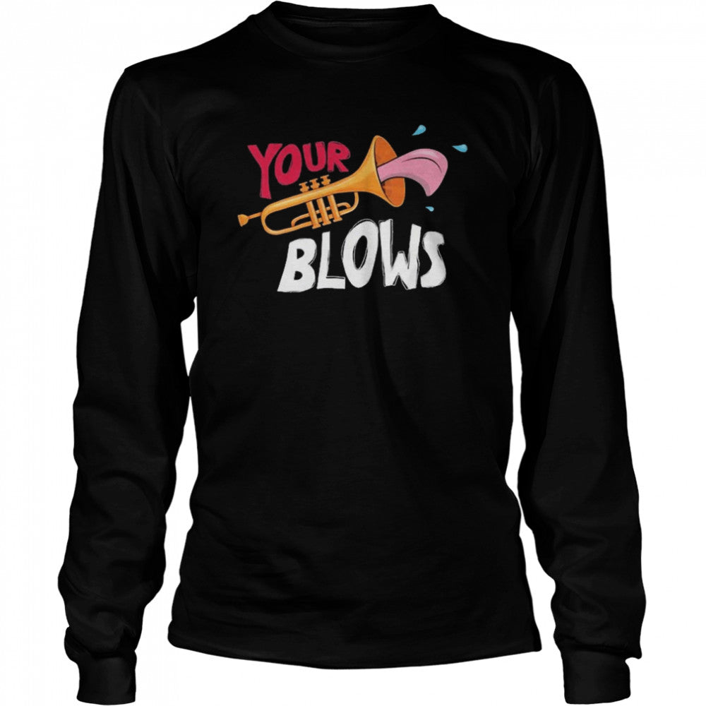 Your Trumpet Blows shirts