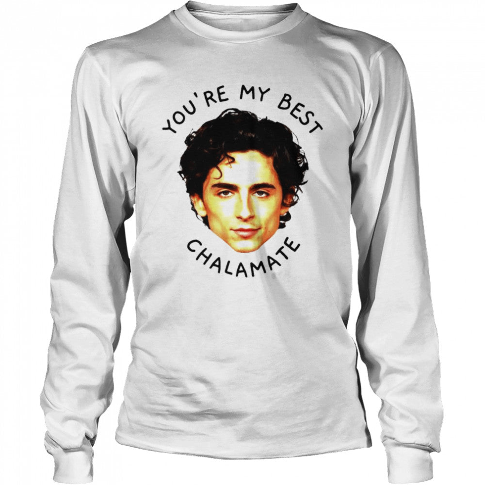 Yous’re my best chalamate shirts