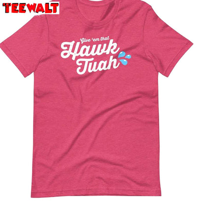 Funny Give Em That Hawk Tuah T Shirt , Limited Hawk Tuah Spit On That Thang Shirt Sweater