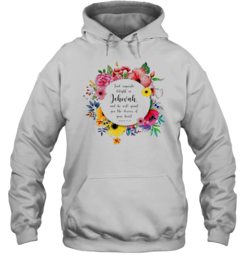 Find Exquisite Delight In Jehovah And He Will Grant You The Desires Of Your Heart T-Shirt