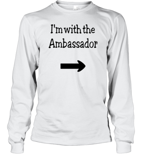 I'M With The Ambassador T-Shirt