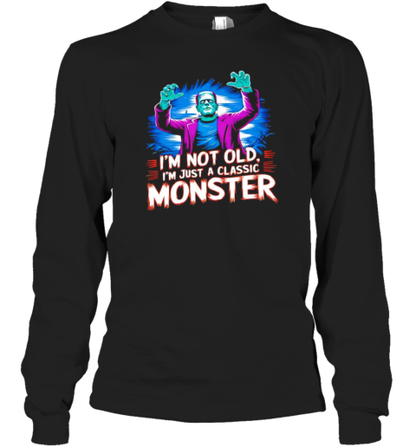 Frankenstein I&#39m not old I&#39m a classic monster Halloween T-Shirt