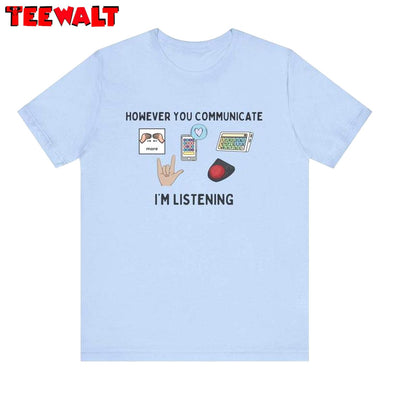 However You Communicate Sweatshirt , Modern I'm Listening Crewneck