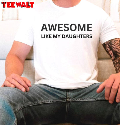 Funny Fathers Day T Shirt, Awesome Like My Daughter Modern Shirt Long Sleeve