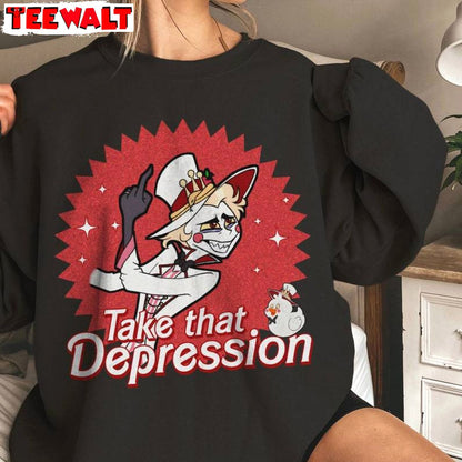 Creative Take That Depression T Shirt , Groovy Hazbin Hotel Shirt Long Sleeve