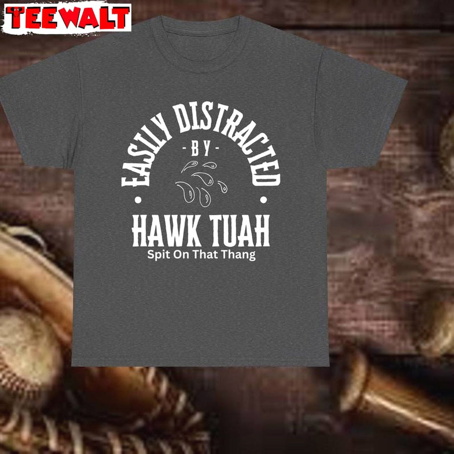 Easily Distracted Unisex T Shirt , Limited Hawk Tuah Spit On That Hang Shirt Hoodie