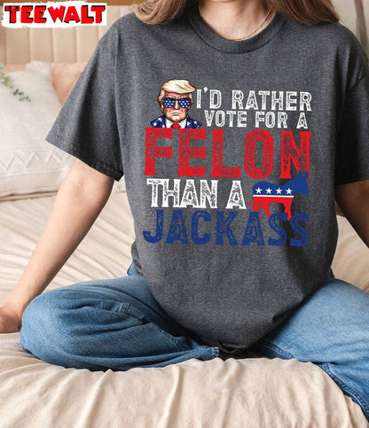 Groovy Felon Than A Jackass Shirt, I Am Voting For The Felon 2024 Crewneck