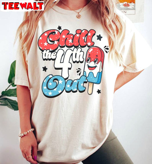 Chill The 4th Out Cool Design Shirt, Limited Fourth Of July Short Sleeve Long Sleeve