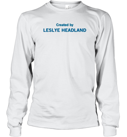 Created By Leslye Headland 2024 T-Shirt