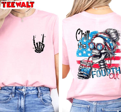 Must Have Chill The Fourth Out Shirt, New Rare Skeleton Unisex Hoodie Short Sleeve