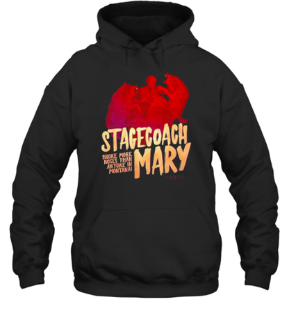 Stagecoach Mary Broke More Noses Than Anyone In Montana T-Shirt