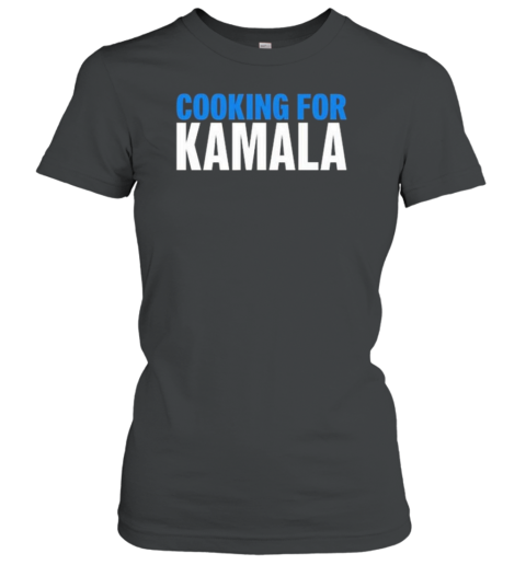 Cooking For Kamala Harris T-Shirt