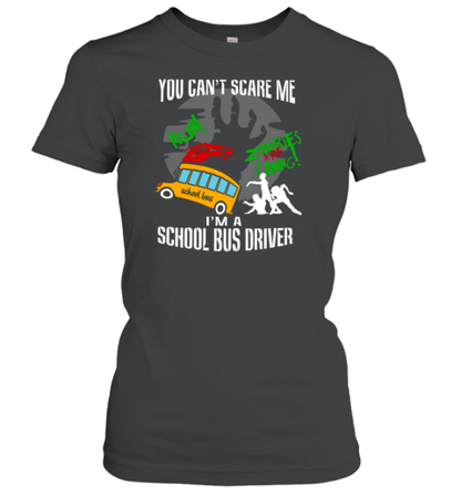 You Can&#39t Scare Me . I&#39m A School Bus Driver  Halloween Style 21 T-Shirt