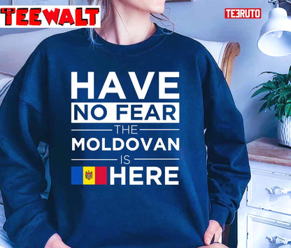 Have No Fear The Moldovan Is Here Pride Proud Moldova Unisex T-Shirt