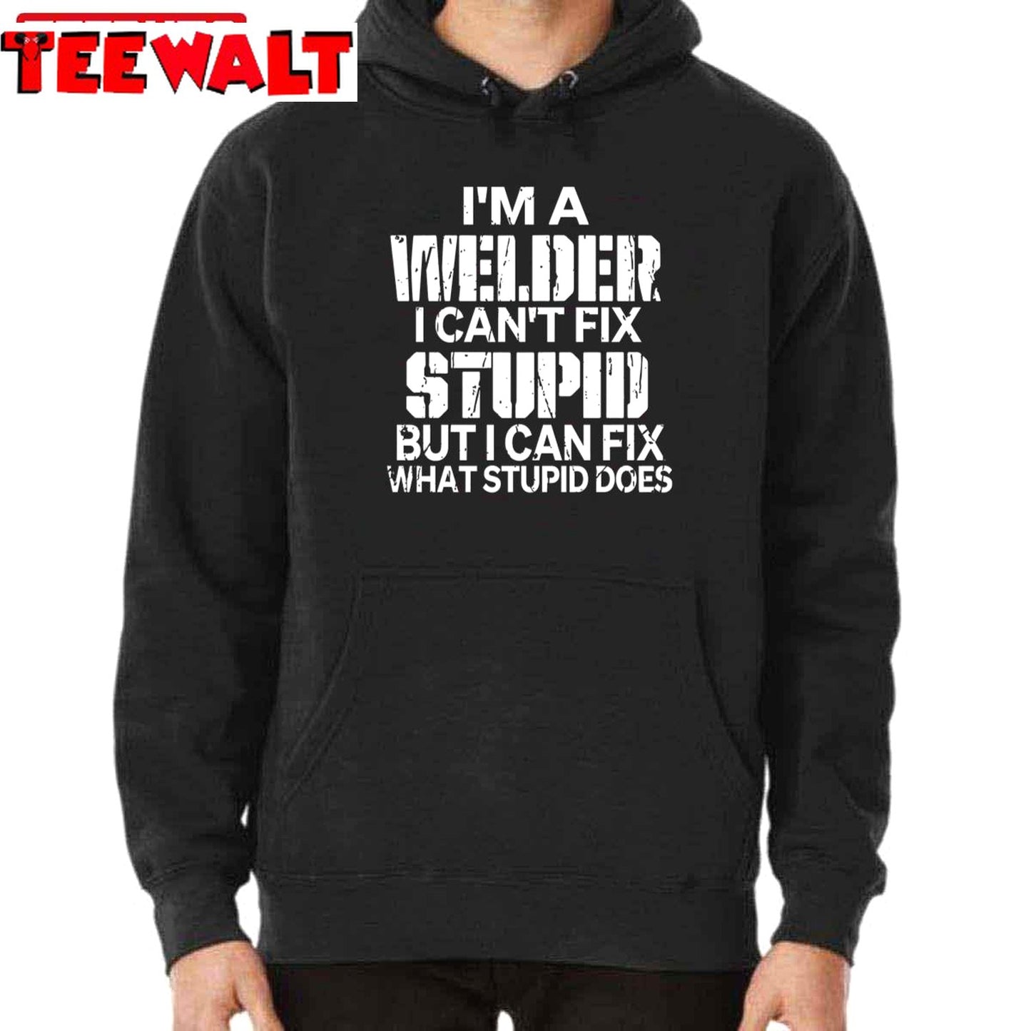 I'm A Welder I Can't Fix Stupid Funny Welding Unisex T-Shirt