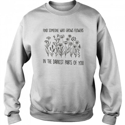 Zach Bryan Find Someone Who Grows Flowers In The Darkest Parts Of You shirts