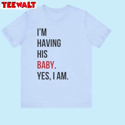 Creative Pregnancy Reveal T Shirt , New Rare I'm Having His Baby Shirt Tank Top