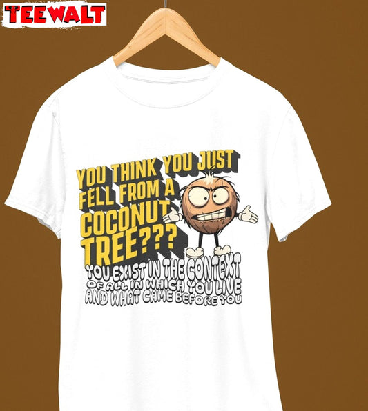 Creative You Think You Just Fall Out Of A Coconut Tree Shirt, Kamala Tee Tops Hoodie