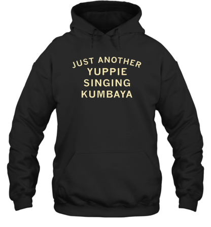 Just Another Yuppie Singing Kumbaya T-Shirt