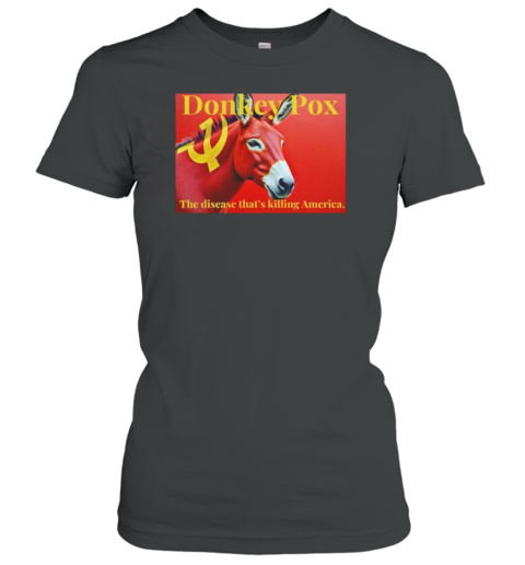 Communism Donkey Pox The Disease That&#39S Killing America T-Shirt