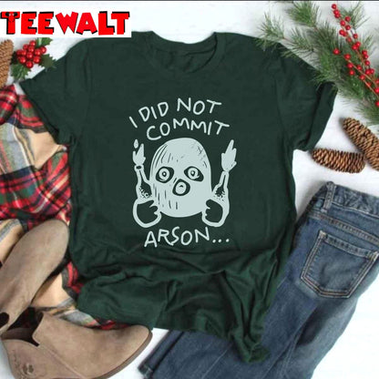 I Did Not Commit Arson Unisex Sweatshirt