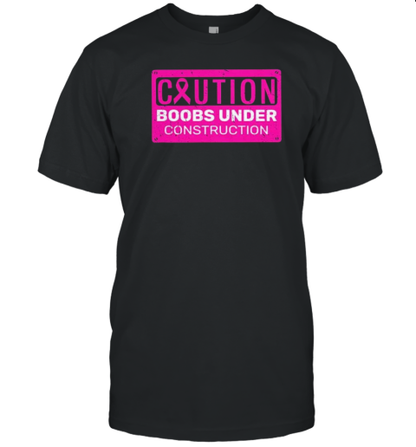 Caution Booobs Under Constructioon Support Breast Cancer T-Shirt