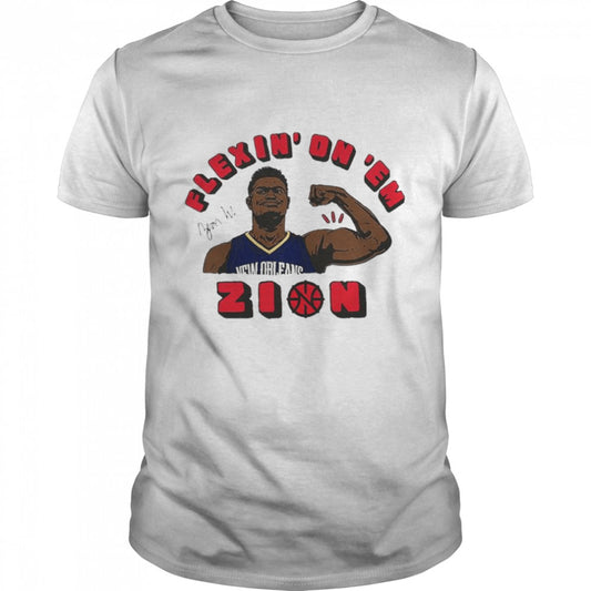 Zion Williamson Flexins’ On s‘Em shirts