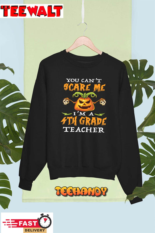 You Can't Scare Me I'm a 4th Grade Teacher T-Shirt - Halloween Gift