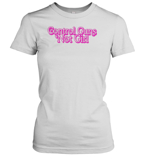 Control Guns Not Girls Barbie T-Shirt