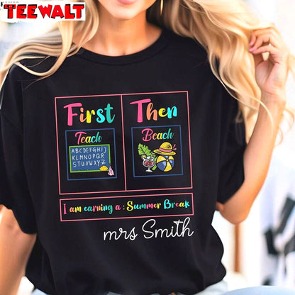 Groovy First Teach The Beach Shirt, I Am Earning A Summer Break Crewneck