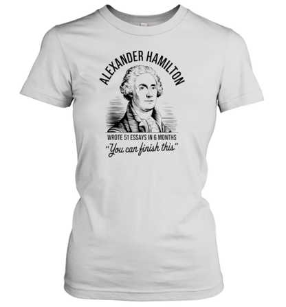 Alexander Hamilton Wrote 51 Essays In 6 Months T-Shirt