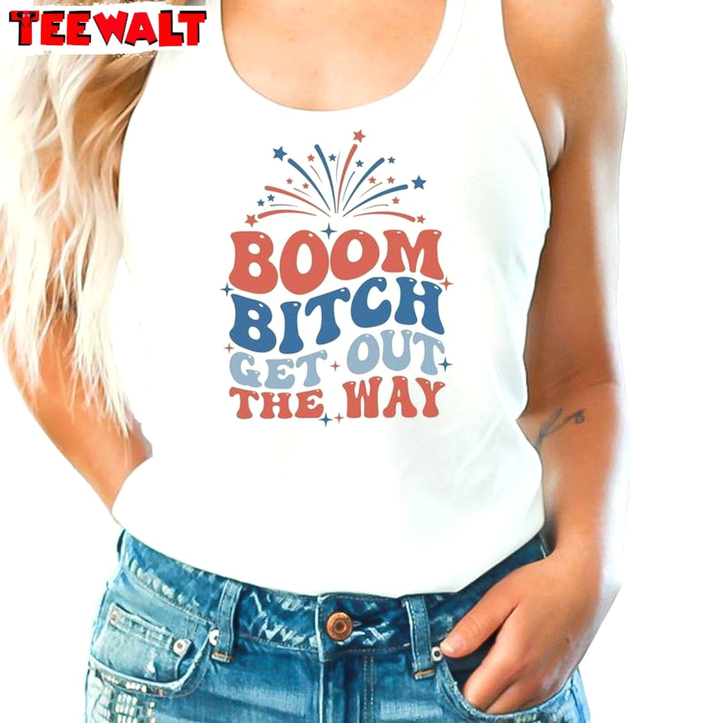 4th Of July Boom Bitch Get Out The Way Sweatshirt , Boom Bitch Get Out The Way Shirt Hoodie