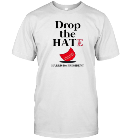 Drop The Hate No Maga Hat Vote Kamala Harris Tim Walz 2024 T-Shirt