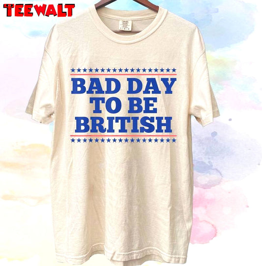 Bad Day To Be British Comfort Shirt, Trendy 4th Of July Long Sleeve Sweater