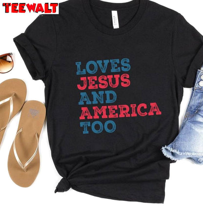 Limited Loves Jesus And America Too Shirt, Comfort Jesus Sweat